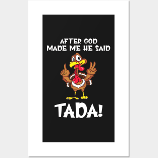 After god made ma he said TADA! Posters and Art